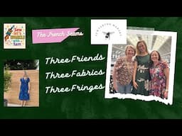 Three Friends Three Fabrics Three Fringes with @SewLetsSparkleWithSam & @sewvertonmakery