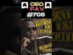 CEO FAV #705 Treat Em Right - Chubb Rock #ceofav