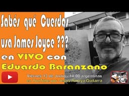 Sabés qué Cuerdas Usa James Joyce ??? - Eduardo Baranzano en VIVO...