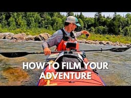 How to Film Your Paddling Adventure