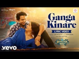 Ganga Kinare (Lyric Video) - Bhool Chuk Maaf | Rajkummar Rao, Wamiqa Jubin, Tanishk, Irshad