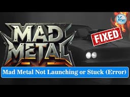 ✅ How To Fix Mad Metal Launching Failed, Black Screen, Not Starting, Stuck & Running