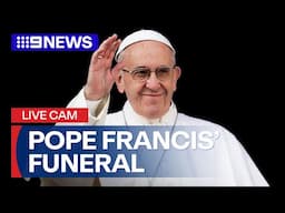 Pope Francis funeral LIVE: Pope Francis to be buried at Saint Mary Major Basilica | 9 News Australia