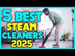 ✅Ultimate Review: Best Steam Cleaners To Buy In 2025