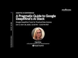 Tutorial: A Guide to Google DeepMind's AI Stack | Future of Data and AI: Agentic AI Conference
