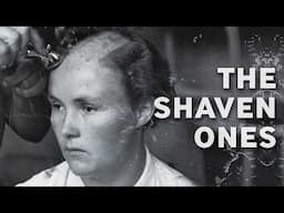 Why did these women have their heads shaved?