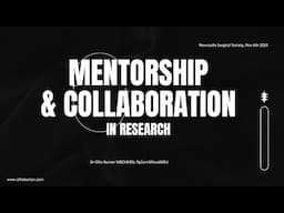 Mentorship and Collaboration in Research | Dr Ollie Burton | Newcastle Surgical Society