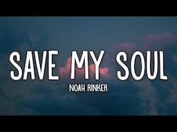 Noah Rinker - Save My Soul (Lyrics)