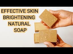 How To Make Effective Skin Brightening Natural Soap at Home