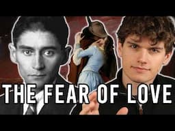 The Terrifying Truth about Love | Kafka’s Warning to Lovers