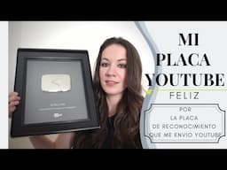 FELIZ POR LA PLACA DE RECONOCIMIENTO QUE ME ENVIO YOUTUBE
