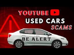 Youtube Used car SCAM ALERT   buyers BE ALERT