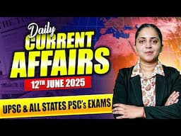 Daily Current Affairs For UPSC & State PSCs | 12th June 2025