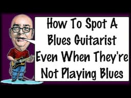 How To Spot A Blues Guitarist Even When They're Not Playing Blues