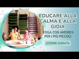 Educare alla calma e alla gioia: Yoga con Amore® per i più piccoli – Lezione guidata