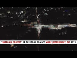 "BATTI GUL PROTEST" AT GULBARGA AGAINST WAQF (AMENDMENT) ACT 2025