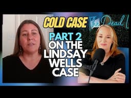 True Crime: Disappearance of Lindsay Wells (Part 2)