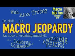 Macro Jeopardy -  Macro Talk Too #139 - 4/24/25