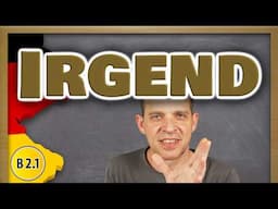 All Possible Combinations with "irgend" | irgendwas, irgendwann, etc.