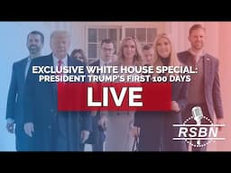 LIVE: Exclusive White House Special: President Trump's First 100 Days - 4/30/25