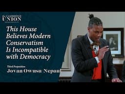 Jovan Owusu-Nepaul | This House Believes Modern Conservatism Is Incompatible With Modern Democracy