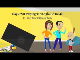 Oops No Playing In The House David ANIMATED VIDEO