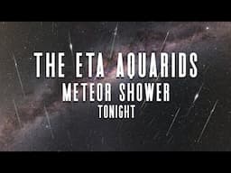 How To See The Eta Aquarids Meteor Shower Tonight