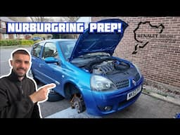 PREPARING MY CLIO FOR A TRIP TO THE RING! NURBURGRING PREP