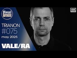[4K] VALE/RA - TRIANON 075 - 25 May 2025 | house, minimal house, deep tech house