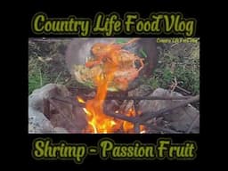 Shrimp with PASSION fruit - Country Life Food Vlog