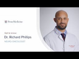 Meet Neuro-Oncologist Dr. Richard Phillips