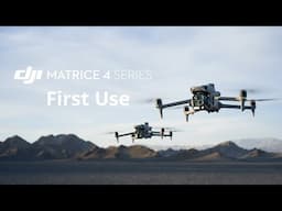 DJI Matrice 4 Series | First Use