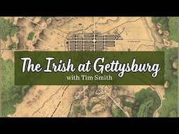 The Irish at Gettysburg with Tim Smith