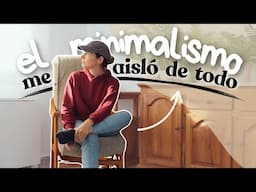 El Minimalismo me enseñó a soltar pero ME DEJÓ SOLA