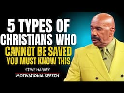 5 Types of Christians Who Cannot Be Saved | You Must Know This | Steve Harvey Motivational Speech