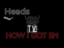 Heads and How I Got Thrm.  Trophy Dead Head