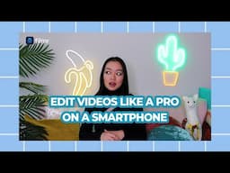 TUTORIAL: HOW I EDIT MY VIDEOS ON A SMARTPHONE