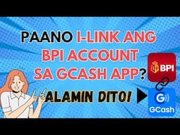 PAANO ILINK ANG BPI SA GCASH ACCOUNT, PINAKAMABILIS NA PARAAN! | HOW TO LINK BPI TO GCASH