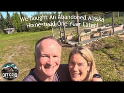 We Bought An Abandoned Alaska Homestead-One Year Later!