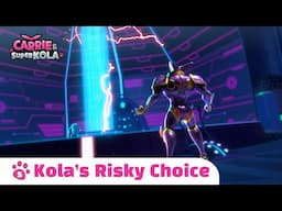 [Carrie and Super Kola] EP05. Kola's Choice for Friends