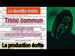 Tronc commun le chevalier double contrôle N2 la production écrite rédiger une nouvelle fantastique