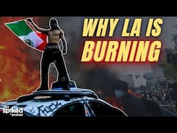 Why Los Angeles is on fire | spiked podcast