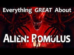 Everything GREAT About Alien: Romulus!