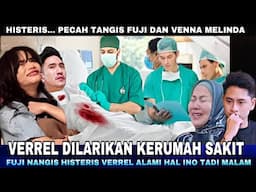 Fuji Nangis Histeris Verrel dilarikan Kerumah Sakit, Usai Alami Hal ini Tadi Malam !!!