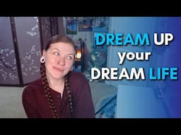 DREAM MAGIC: Use Your DREAMS at Night to Create Your DREAM LIFE