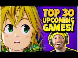 TOP 30 UPCOMING GAMES OF 2025!