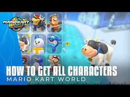 Mario Kart World – How To Get All Characters! Fast NPC Unlock Method Guide