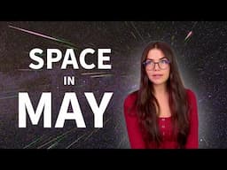 Space Guide May 2025 | Eta Aquarids Meteor Shower Cosmos 482