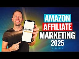 Amazon Affiliate Marketing for Beginners (2025): Step-By-Step Tutorial