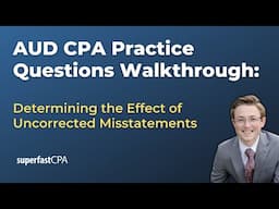 AUD CPA Practice Questions: Determining the Effect of Uncorrected Misstatements
